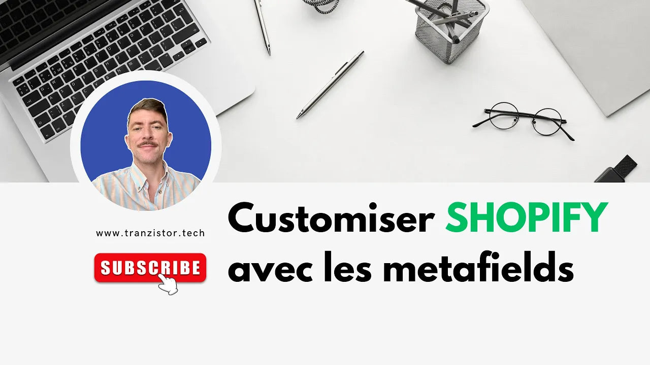 Charger la vidéo : Customiser son Shopify avec des Metafields